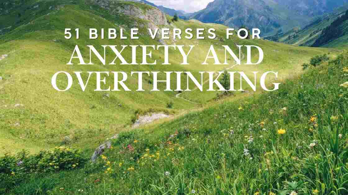 51 Bible verses for anxiety and overthinking